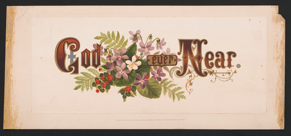 Prang's floral mottoes, no. 15. God ever near / after Mrs. O.E. Whitney., L. Prang & Co., publisher
