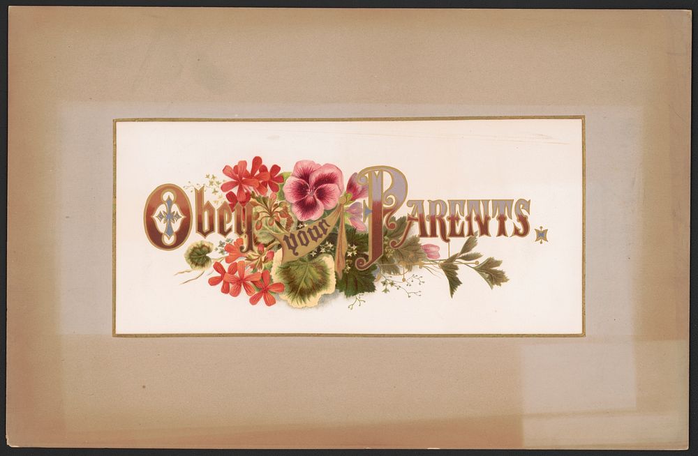 Prang's floral mottoes, no. 7. Obey your parents, L. Prang & Co., publisher