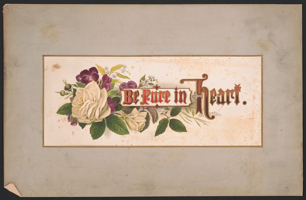 Prang's floral mottoes, no. 20. Be pure in heart / after Mrs. O.E. Whitney., L. Prang & Co., publisher