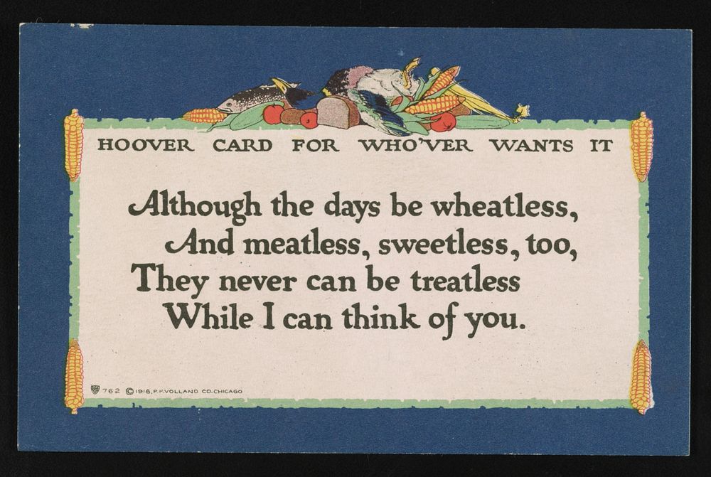Hoover card for who'ver wants it Although the days be wheatless, and meatless, sweetless too, they never can be treatless…