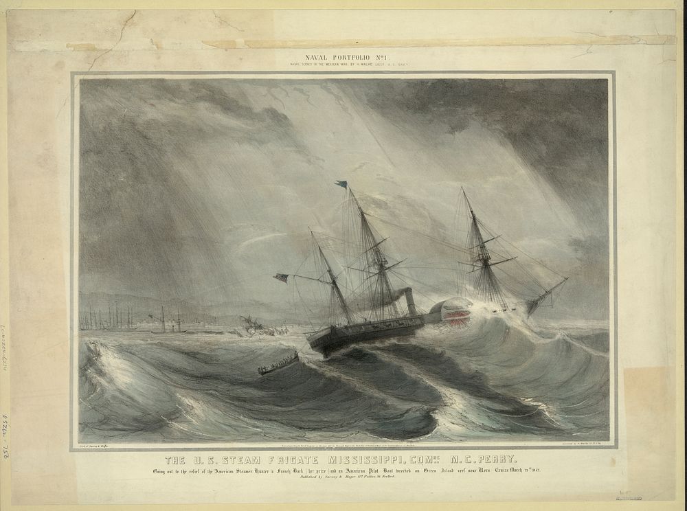 The U.S. Steam Frigate Mississippi, Com..re M.C. Perry--Going out to the relief of the American steamer Hunter a French bark…