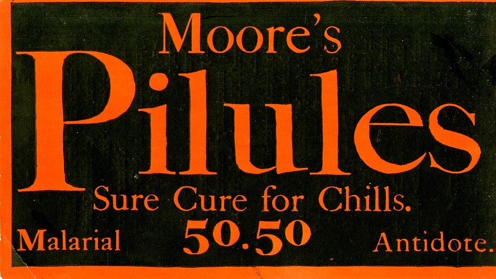 Moore's Pilules: Sure Cure for ChillsCollection:Images from the History of Medicine (IHM) Alternate…