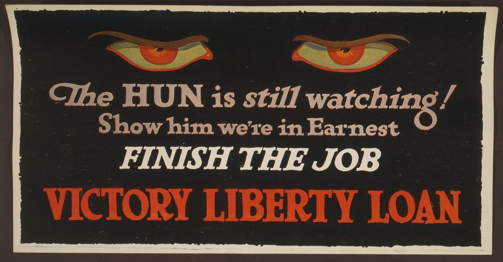 The Hun is still watching! Show him we're in earnest - finish the job Victory Liberty Loan.