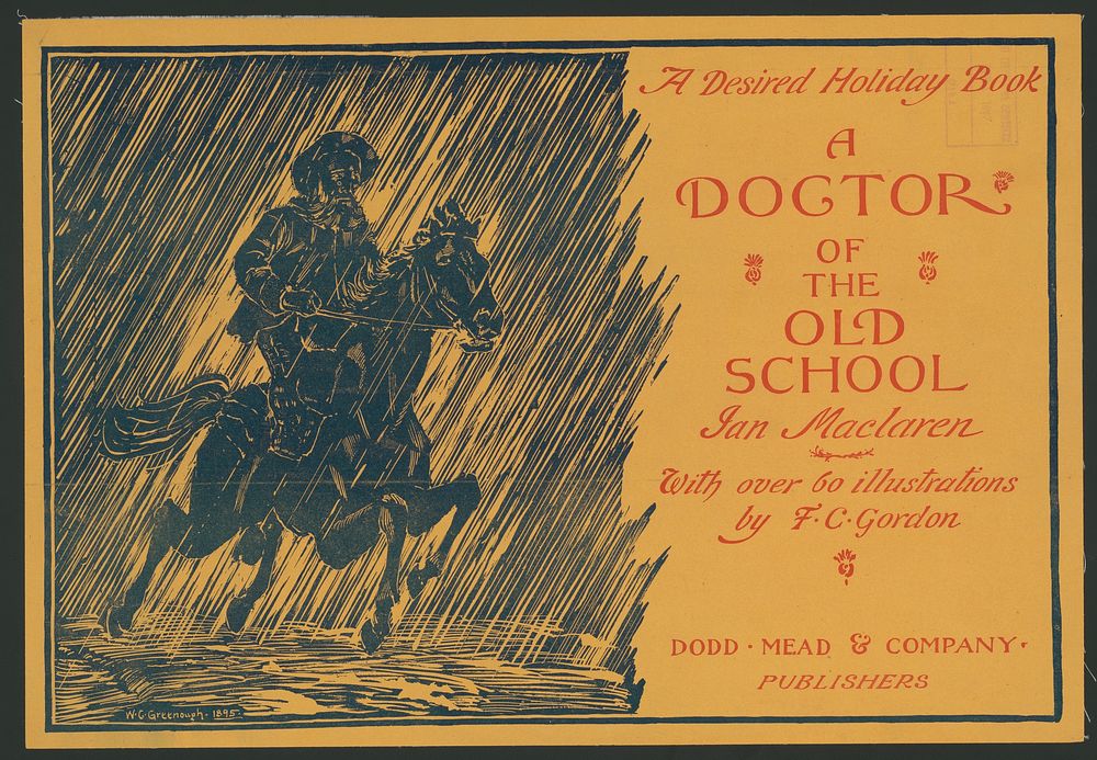 A desired holiday book, A doctor of the old school, by Ian Maclaren, with over 60 illustrations by F.C. Gordon  W.C.…
