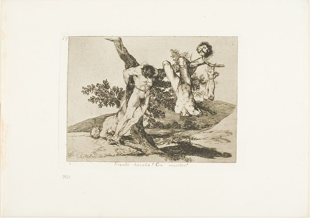 A Heroic Feat! With Dead Men!, plate 39 from The Disasters of War by Francisco José de Goya y Lucientes