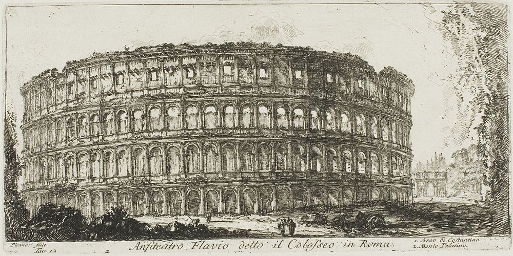 Flavian ampitheater, called the Colosseum. 1. Arch of Constantine. 2. Palatine Hill, plate 12 from Some Views of Triumphal…