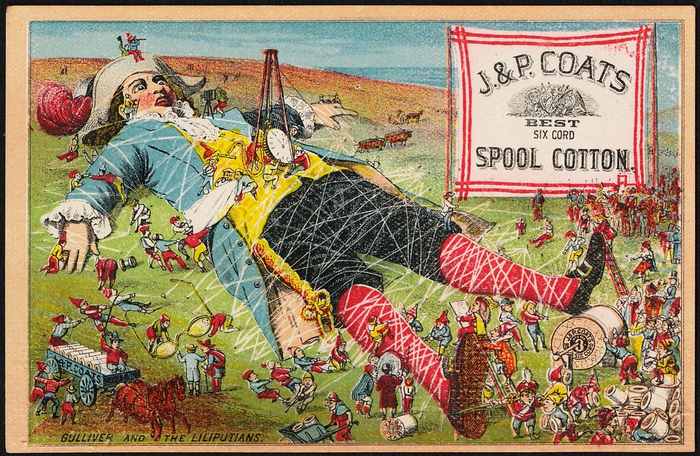             J. & P. Coats best six cord spool cotton. Gulliver and the Lilliputians.          