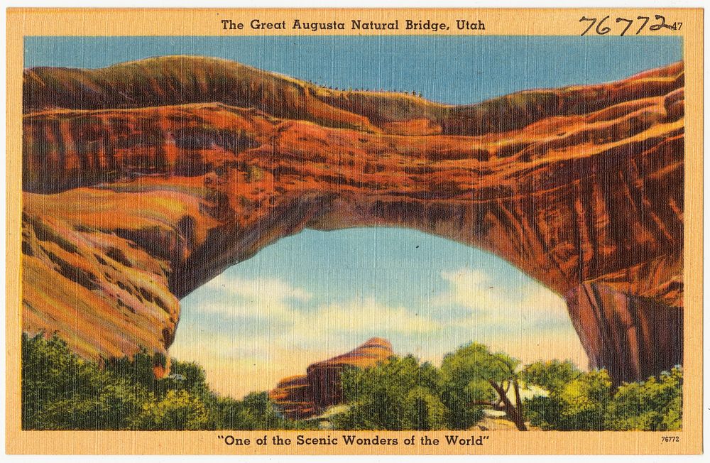             The Great Augusta Natural Bridge, Utah, "One of the scenic wonders of the world"          