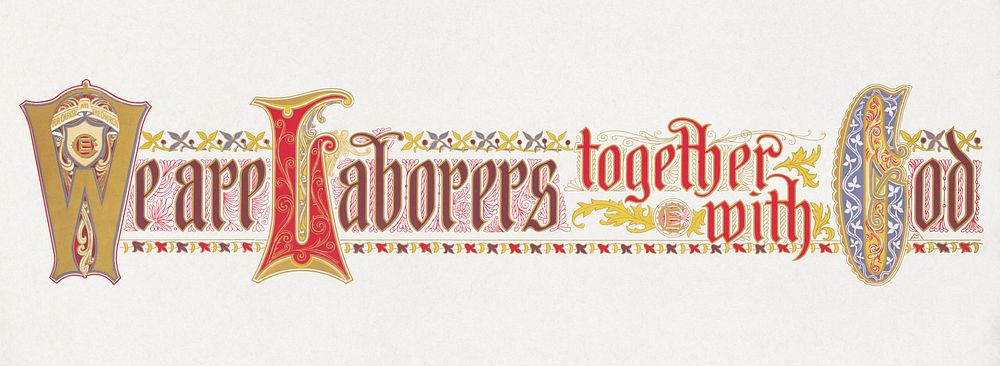 We are laborers together with God (1893) religious typography. Original public domain image from the Library of Congress.…