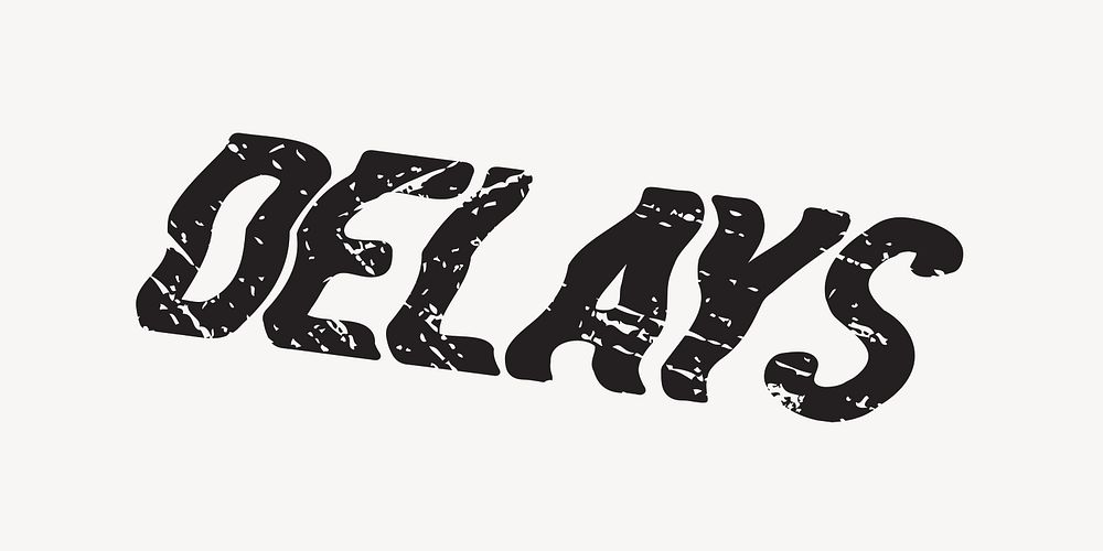 Delays word, black wavy font, typography collage element