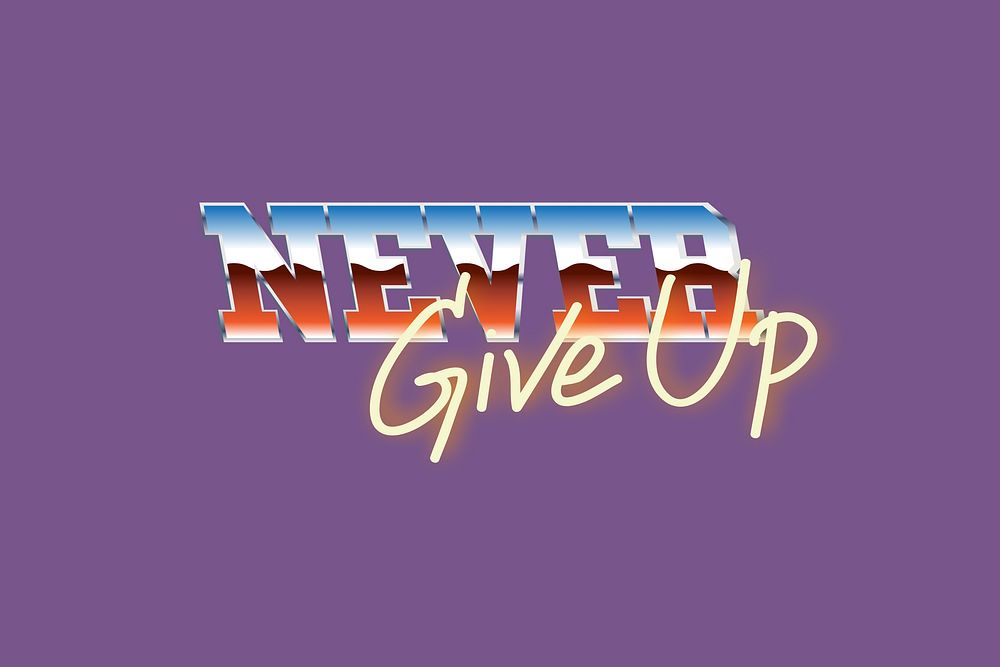 Never give up wording, neon text background