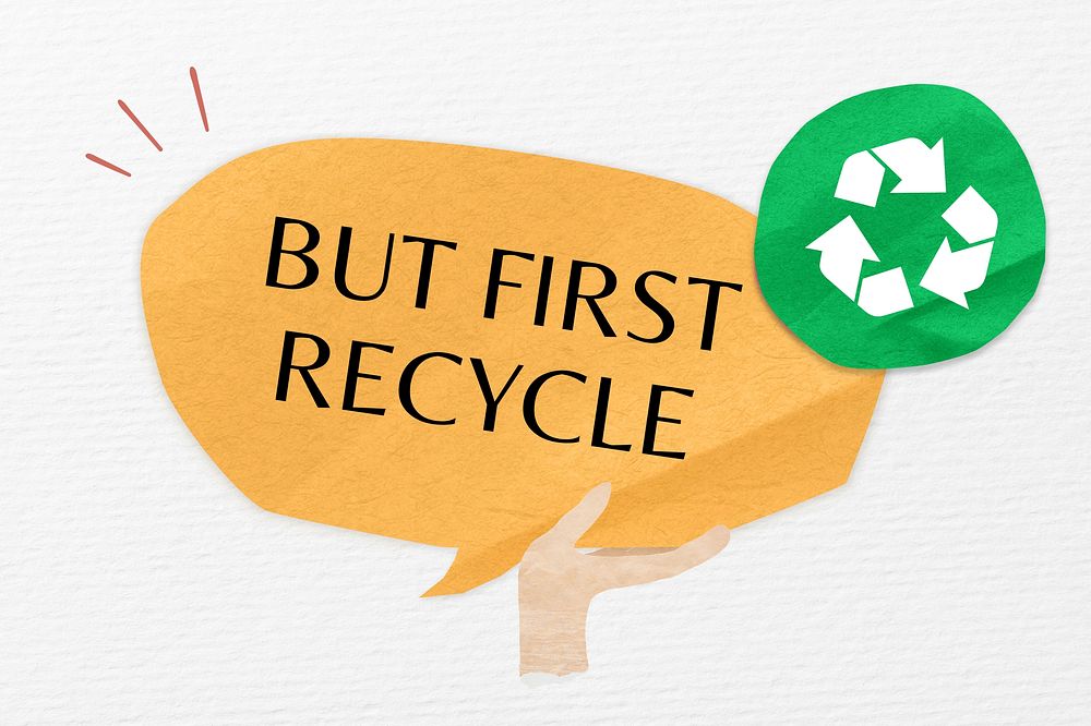 But first recycle, word in paper speech bubble