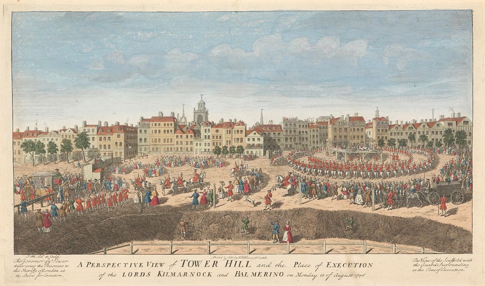 A Perspective View of Tower Hill and the Place of Execution of the Lords Kilmarnock and Balmerino on Monday 18 of August…