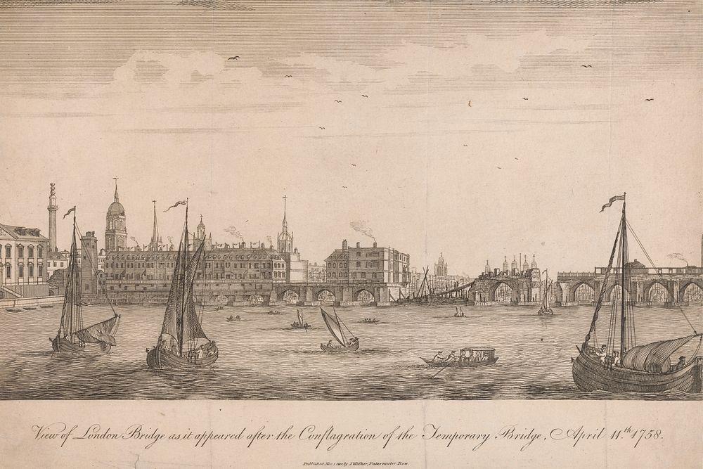 View of London Bridge as it appeared after the Conflagration of the Temporary Bridge, April 11th, 1758
