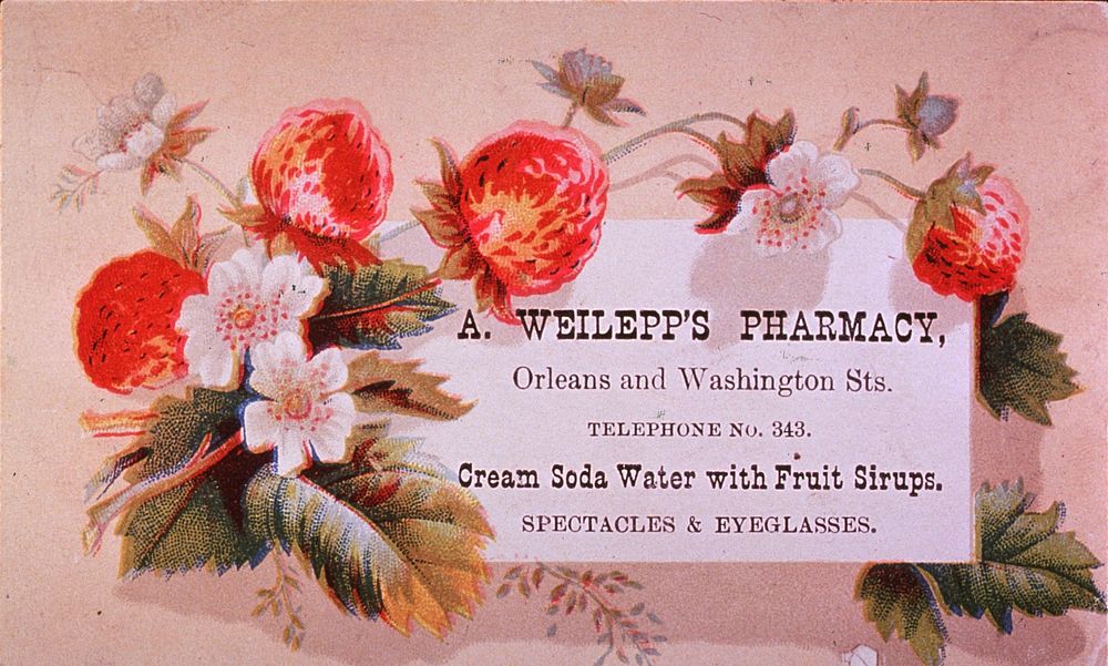 A. Weilepp's Pharmacy. Advertising card for A. Weilepp's Pharmacy. Visual motif: Arrangement of strawberry vine showing…
