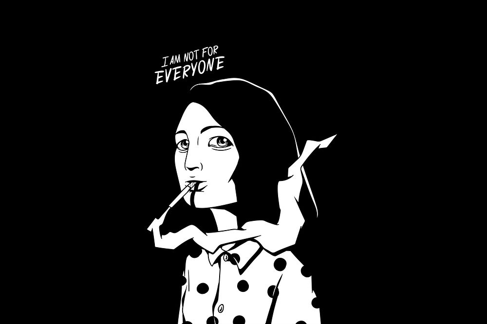 Smoking girl illustration, I am not for everyone text