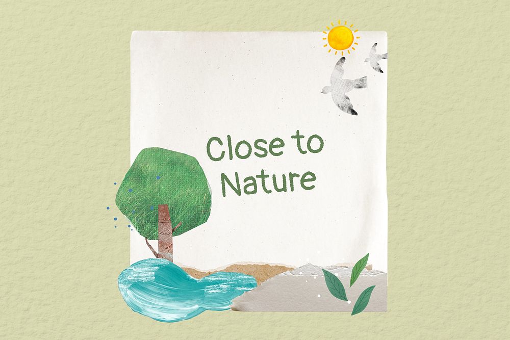 Close to nature quote, note paper, nature collage