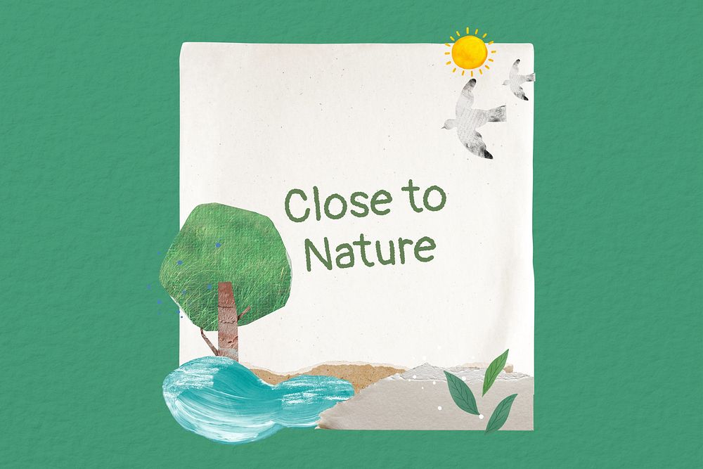 Close to nature quote, note paper, nature collage