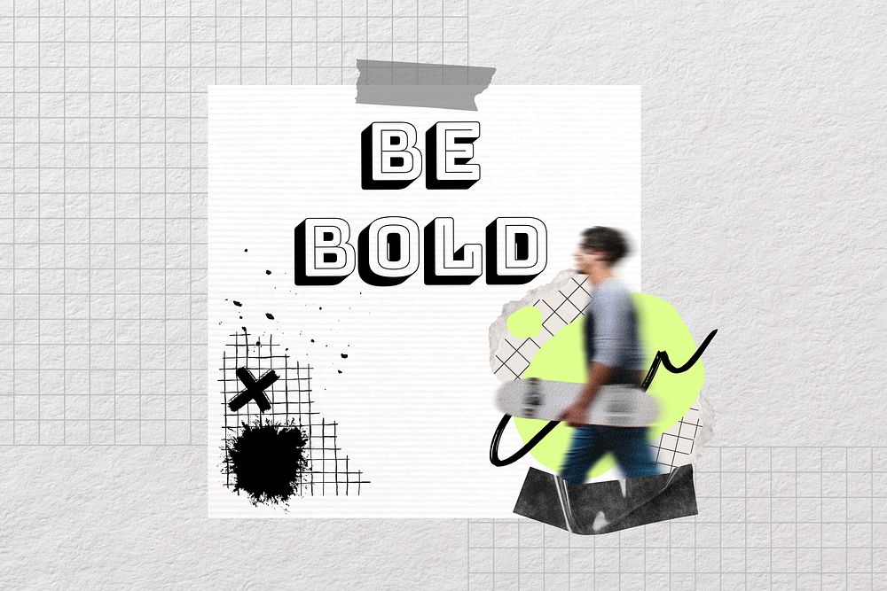 Be bold  reminder note, collage remix design