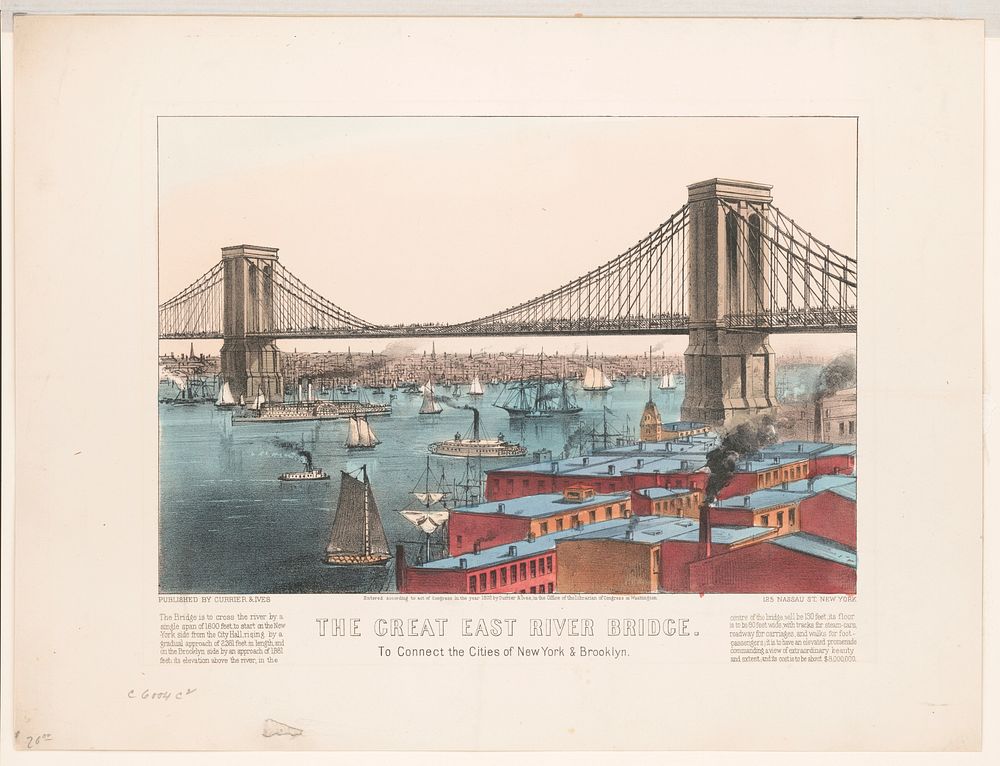 The great East River bridge: to connect the cities of New York & Brooklyn (1872) by Currier & Ives.