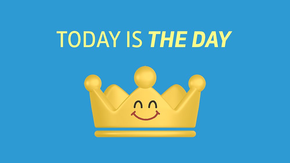 Smiling crown banner template, today is the day quote psd