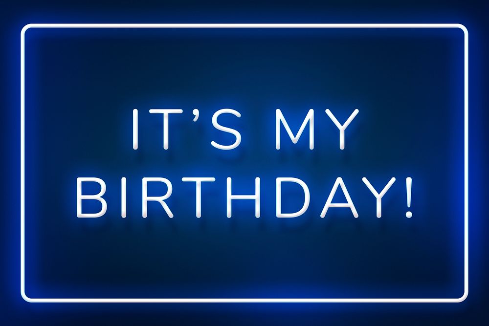 Glowing it's my birthday! neon typography on a blue background