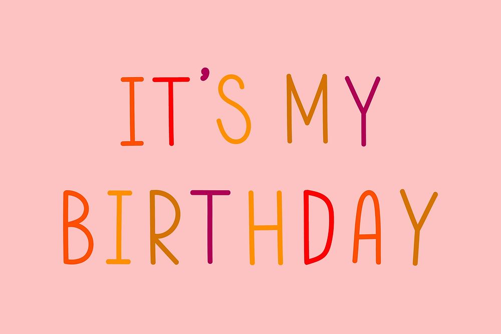 It's my birthday colorful typography