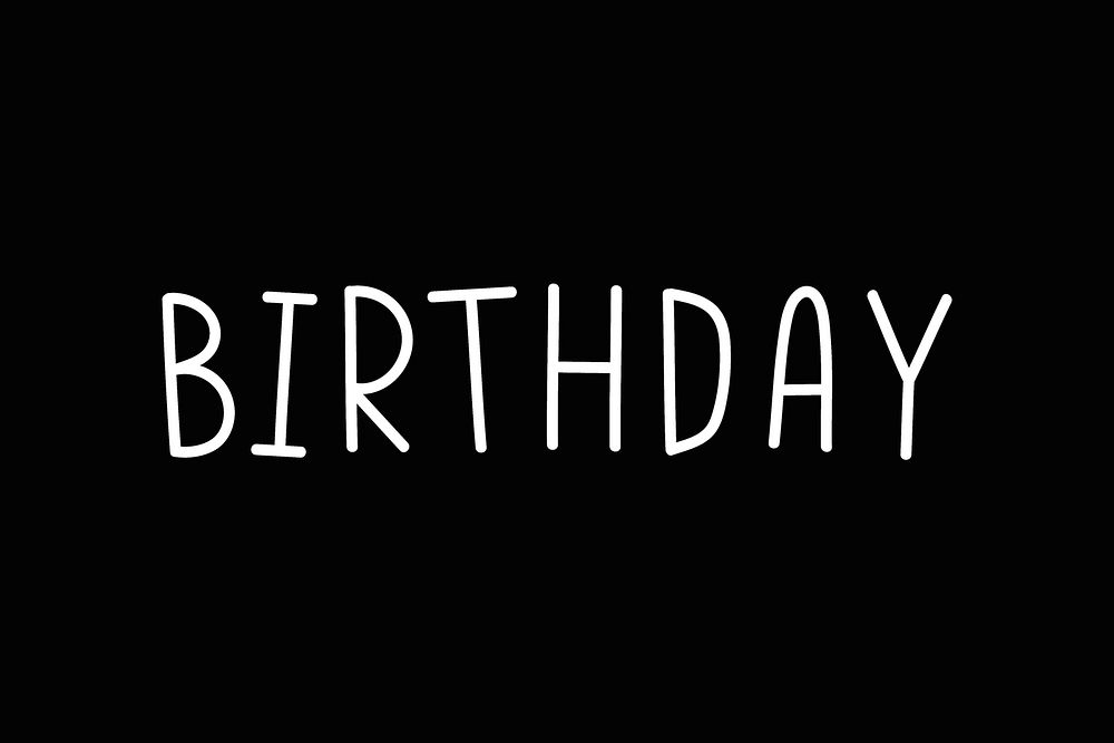 Birthday word graphic typography black and white 