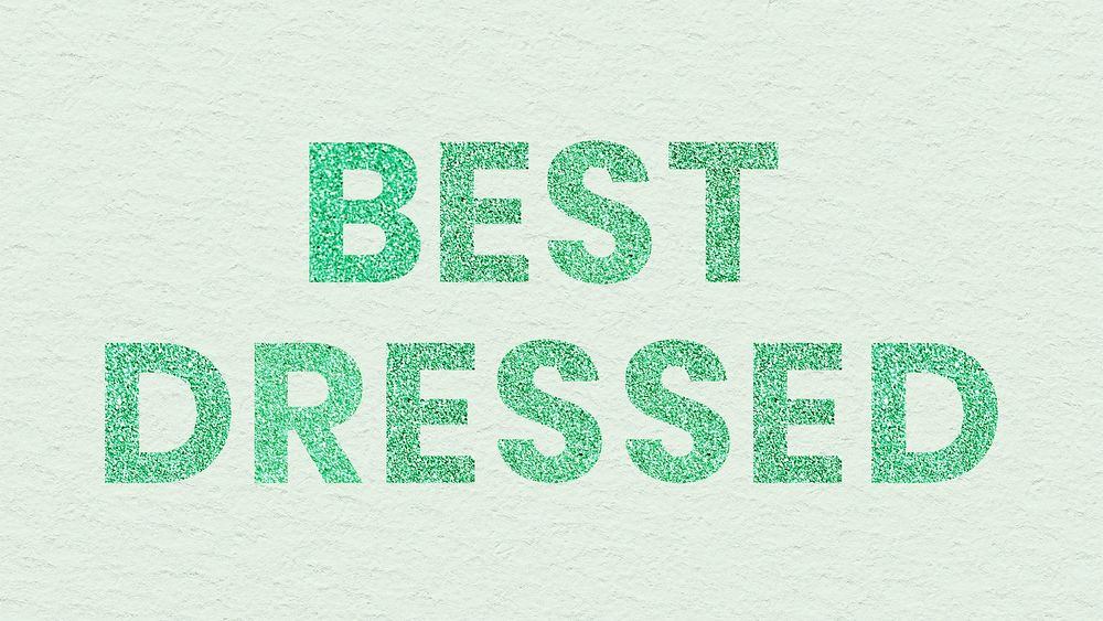 Shimmery green Best Dressed text typography wallpaper