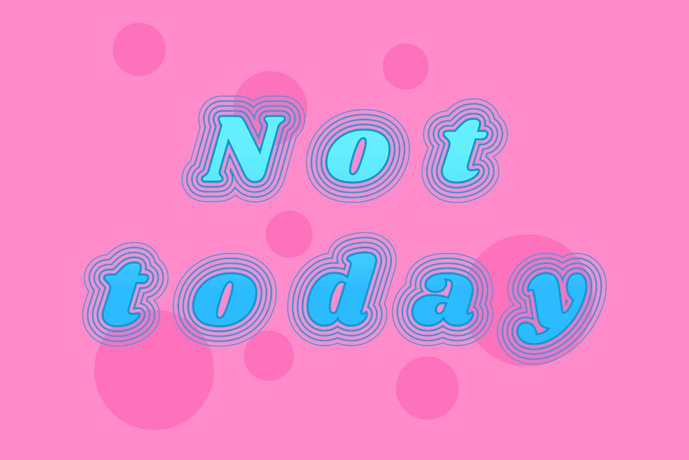 Not today funky gradient typography