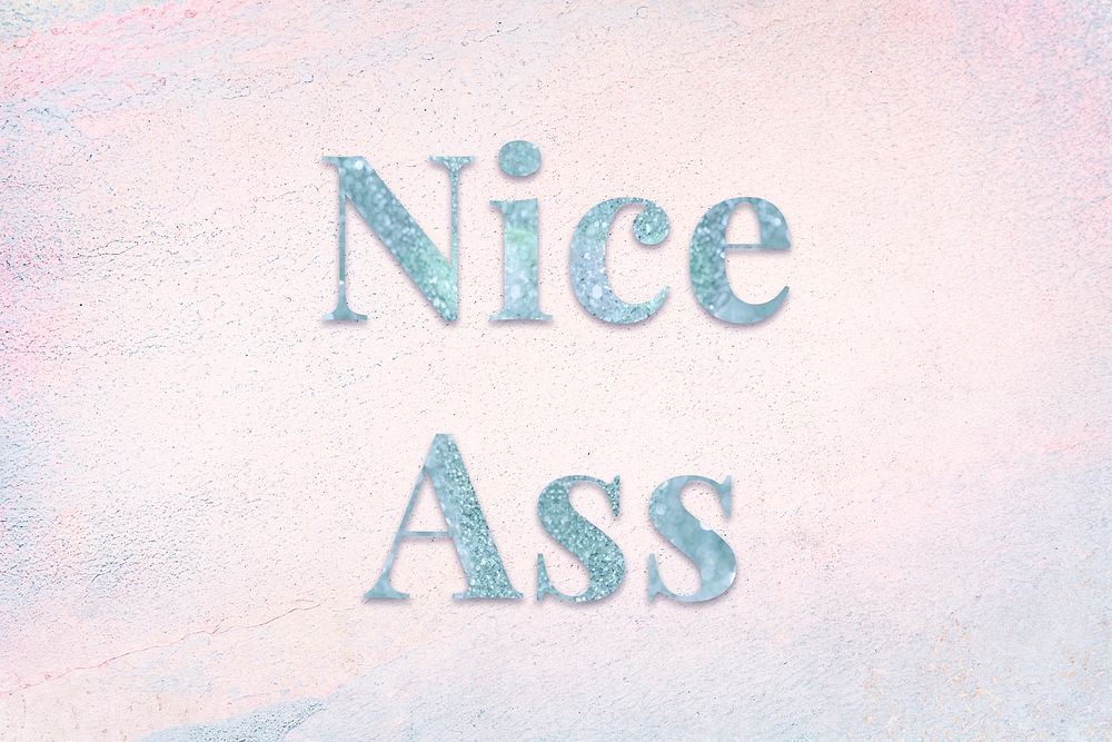 Glittery nice ass light blue font on a pastel background