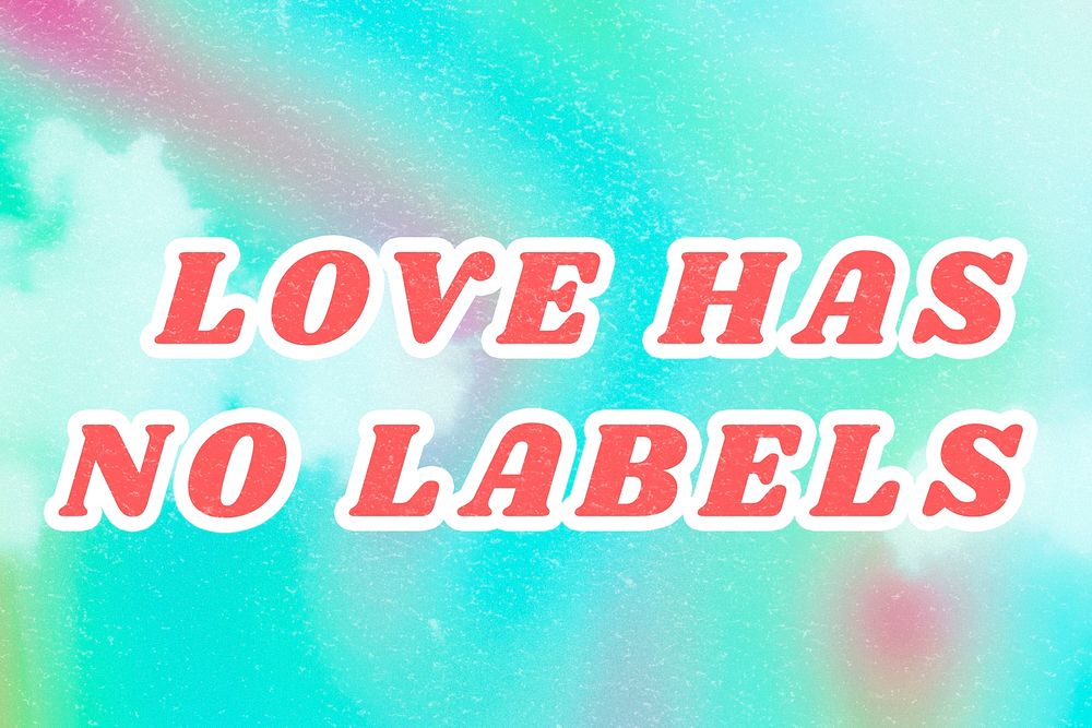 Love Has No Labels blue quote abstract typography