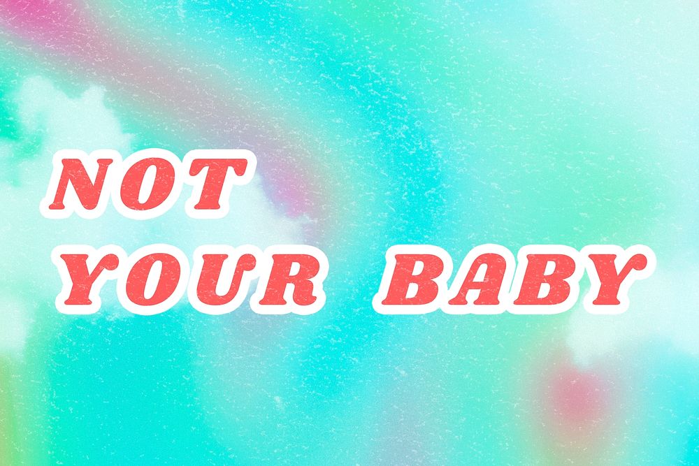 Not Your Baby bright blue quote cloudscape typography