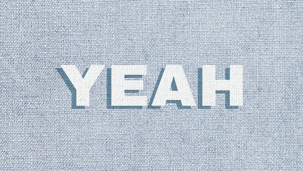Yeah lettering fabric texture typography