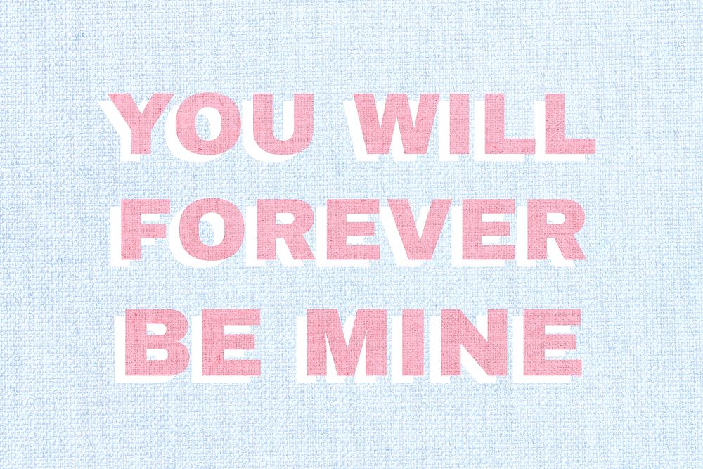 You will forever be mine typography message