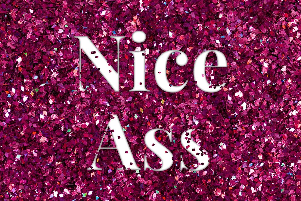 Nice ass glittery pink typography word
