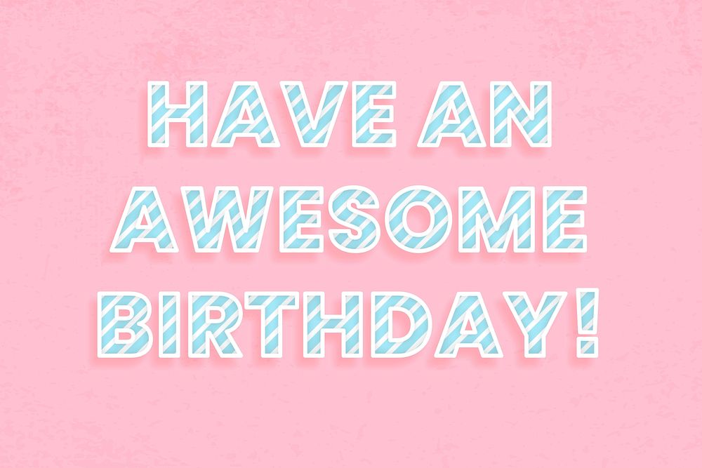 Message have an awesome birthday! candy cane font typography