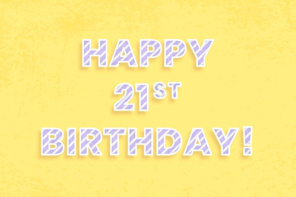 Happy 21st birthday! message diagonal stripe font typography