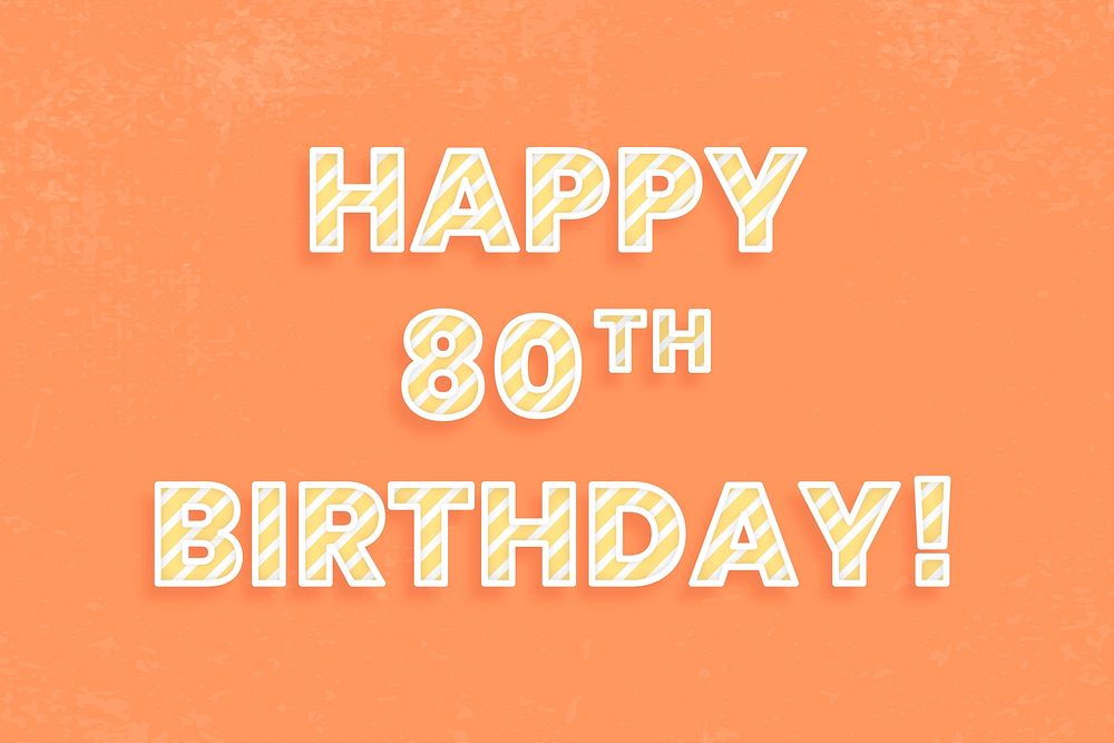 Message happy 80th birthday! candy cane font typography