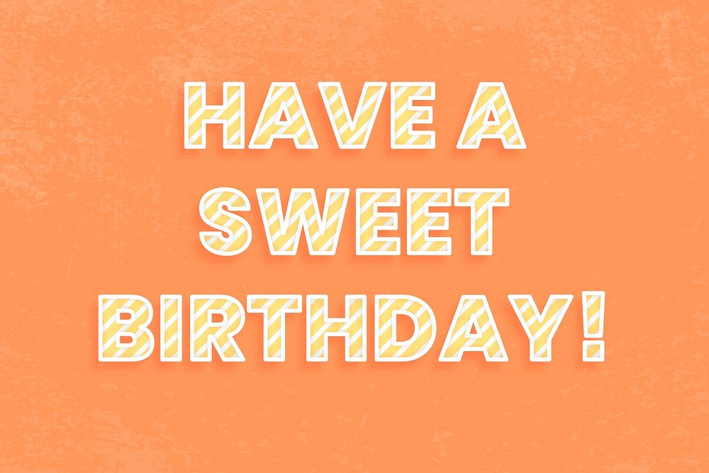 Have a sweet birthday! message diagonal stripe font typography