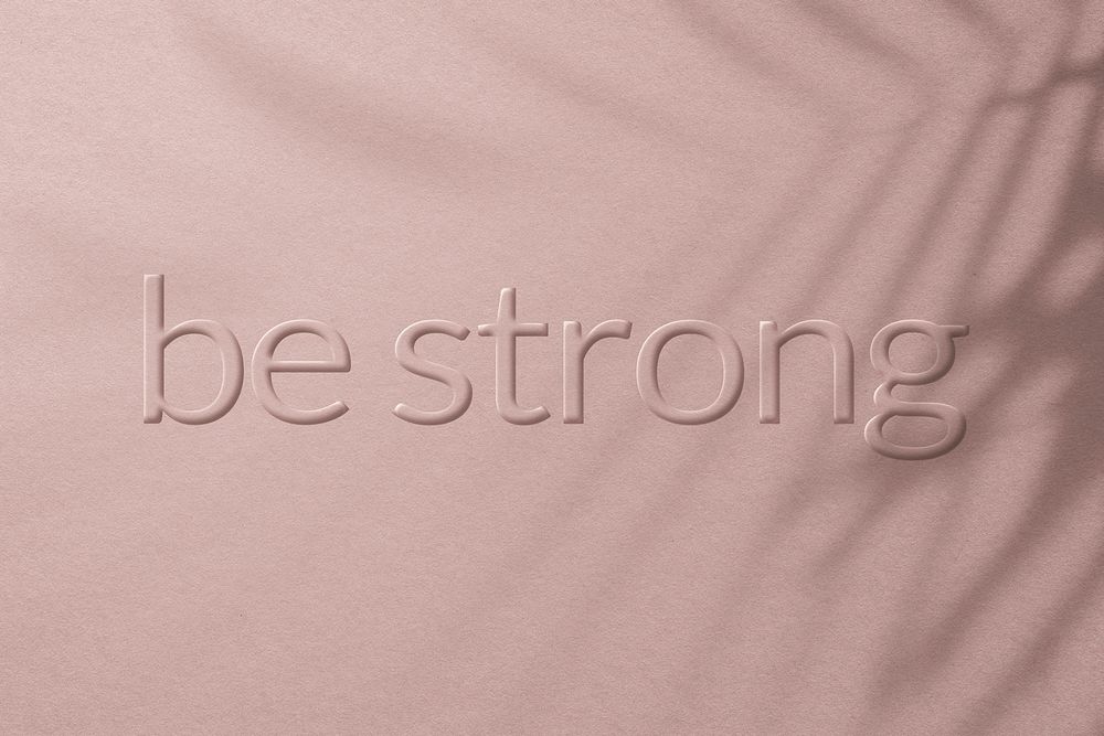 Be strong phrase embossed letter typography design