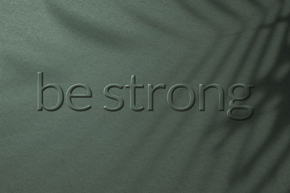 Be strong phrase embossed letter typography design