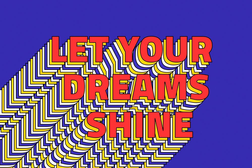 LET YOUR DREAMS SHINE layered phrase retro typography on blue
