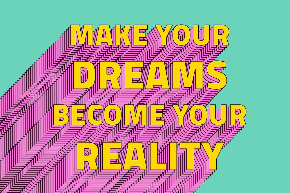 Make your dreams become your reality layered message typography retro word