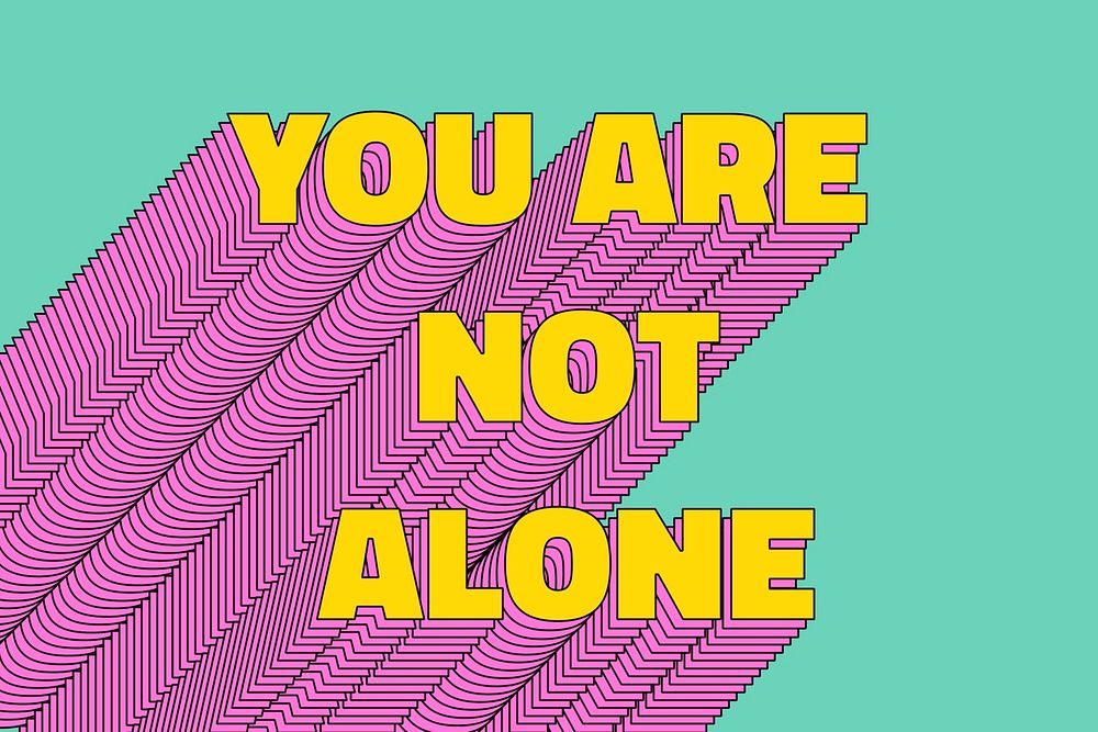 You are not alone layered message typography retro word