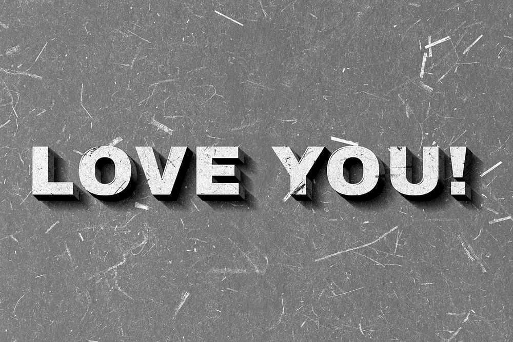 Love You! gray 3D trendy quote textured font typography
