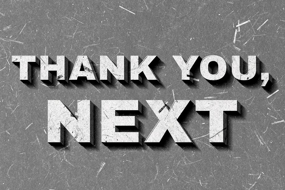 Thank You, Next gray 3D trendy quote textured font typography