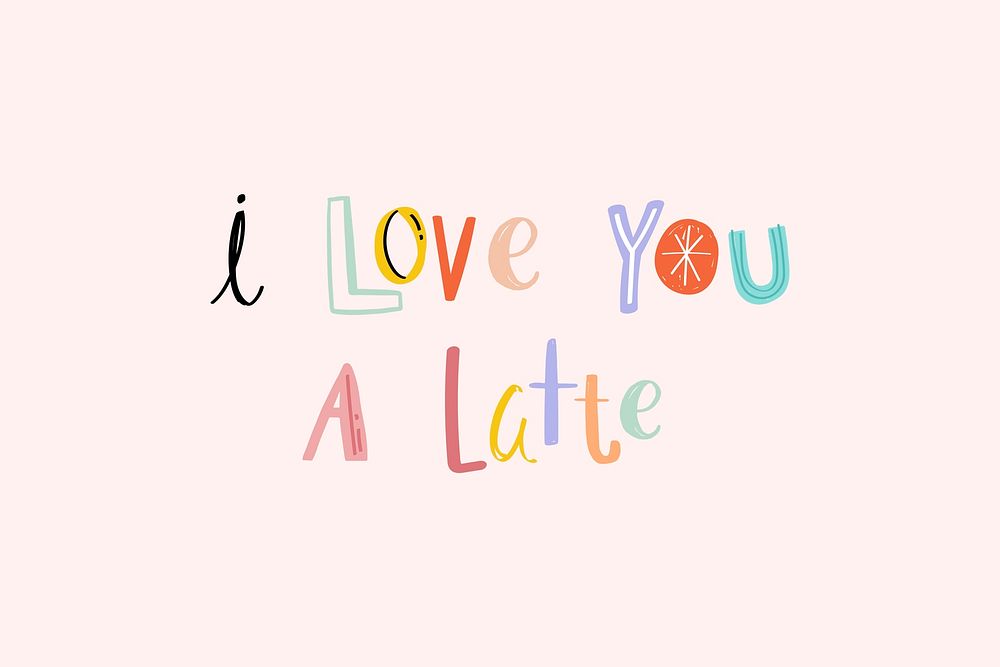 I love you a latte text doodle font typography