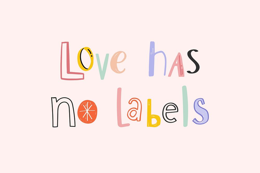Love has no labels text doodle font colorful hand drawn