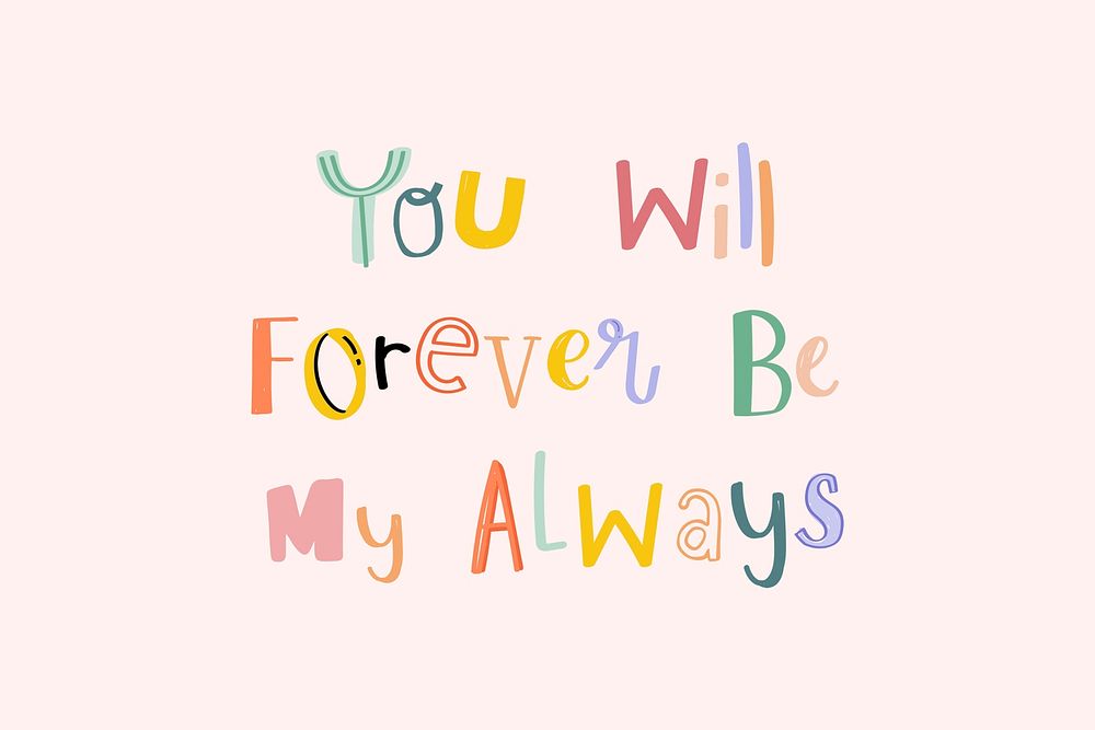 You will forever be my always typography hand drawn